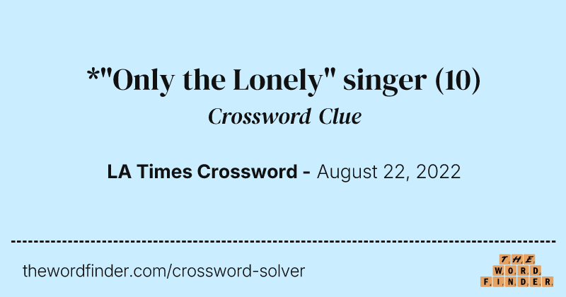*"Only the Lonely" singer crossword clue image