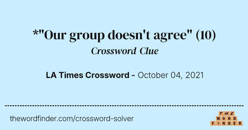 *"Our group doesn't agree" crossword clue image