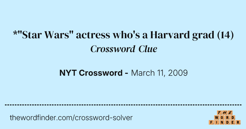 *"Star Wars" actress who's a Harvard grad crossword clue image