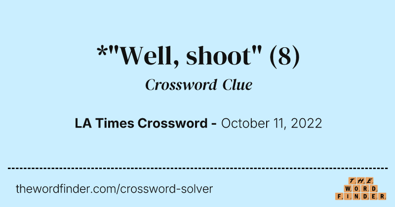 *"Well, shoot" crossword clue image