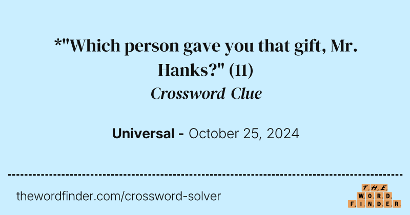 *"Which person gave you that gift, Mr. Hanks?" crossword clue image