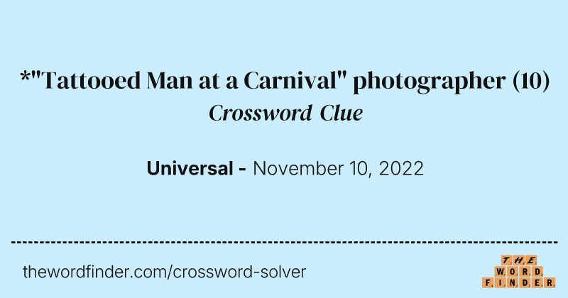 *"Tattooed Man at a Carnival" photographer crossword clue image
