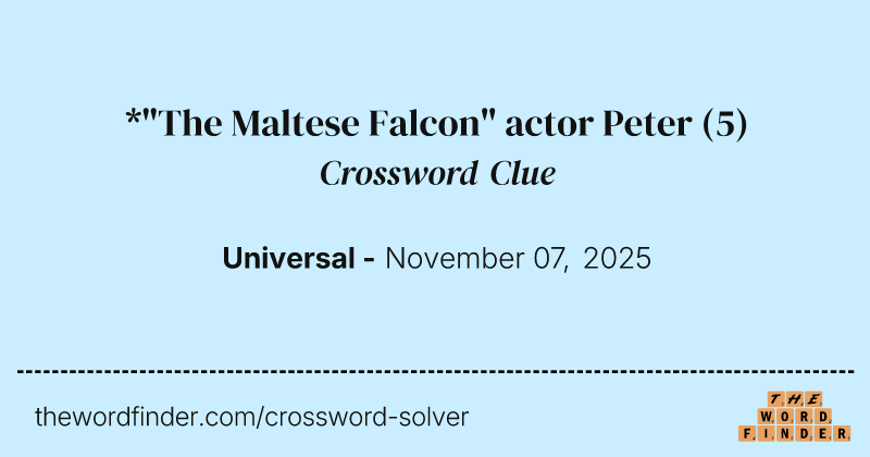 *"The Maltese Falcon" actor Peter crossword clue image