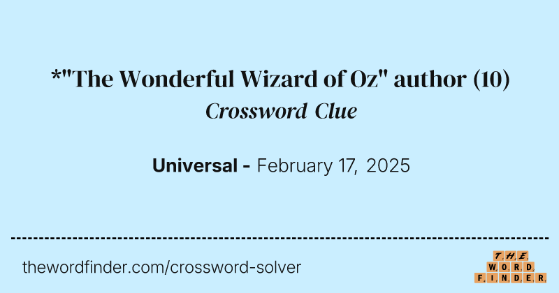 *"The Wonderful Wizard of Oz" author crossword clue image