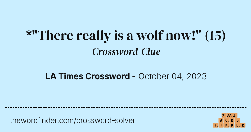 *"There really is a wolf now!" crossword clue image