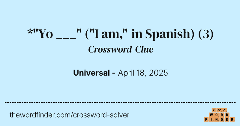 *"Yo ___" ("I am," in Spanish) crossword clue image