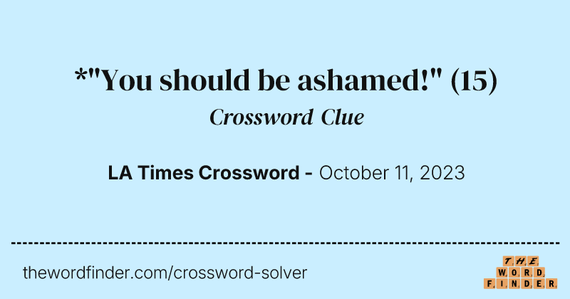 *"You should be ashamed!" crossword clue image