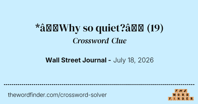 *“Why so quiet?” crossword clue image