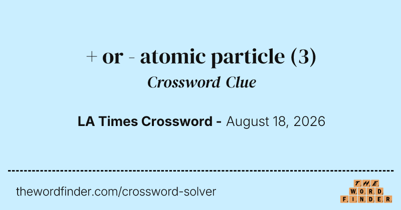 + or - atomic particle crossword clue image