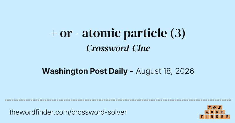+ or - atomic particle crossword clue image