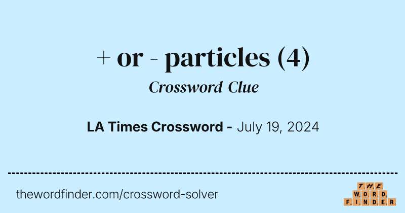 + or - particles crossword clue image
