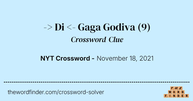 -> Di <- Gaga Godiva crossword clue image