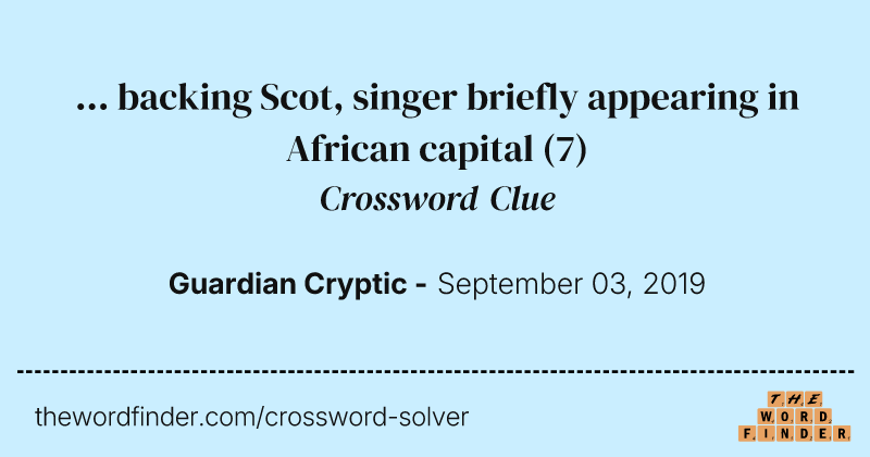 ... backing Scot, singer briefly appearing in African capital crossword clue image