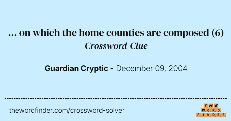 ... on which the home counties are composed crossword clue image