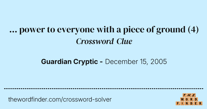 ... power to everyone with a piece of ground crossword clue image