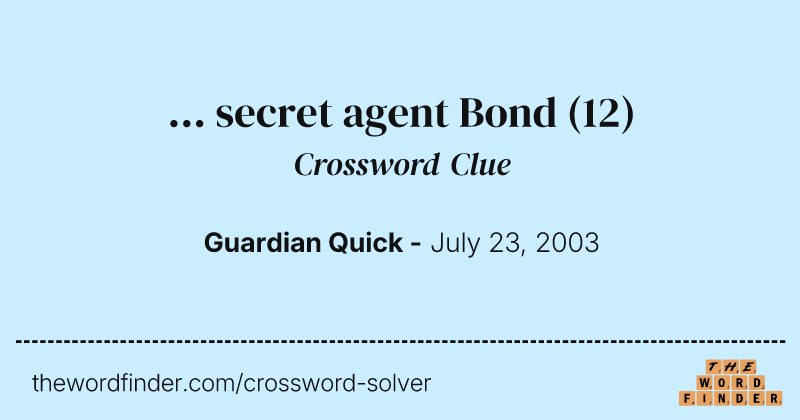 ... secret agent Bond crossword clue image