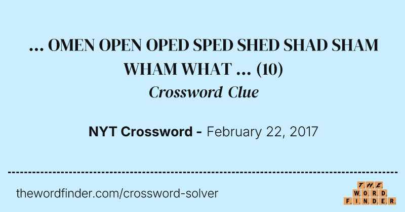 ... OMEN OPEN OPED SPED SHED SHAD SHAM WHAM WHAT ... crossword clue image