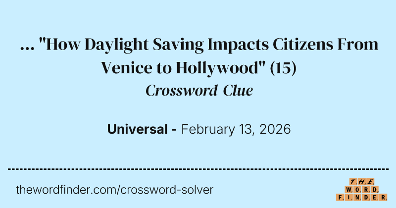 ... "How Daylight Saving Impacts Citizens From Venice to Hollywood" crossword clue image