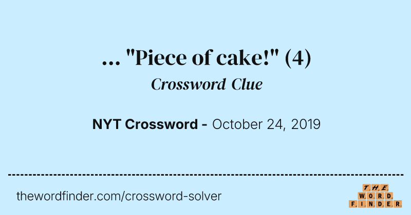 ... "Piece of cake!" crossword clue image