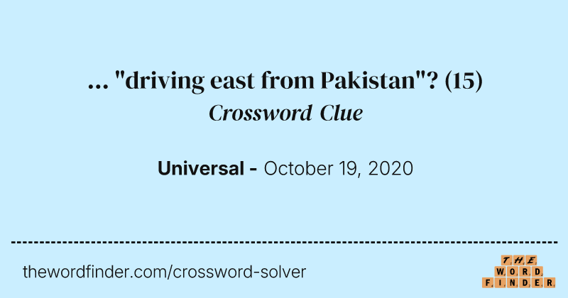 ... "driving east from Pakistan"? crossword clue image