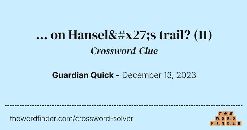 ... on Hansel's trail? crossword clue image