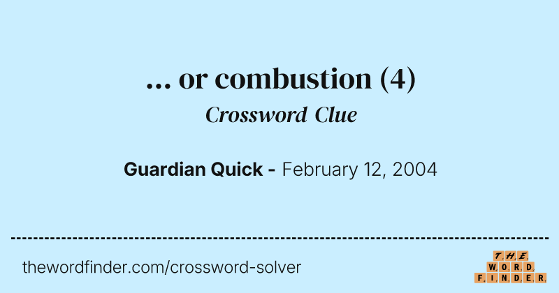 ... or combustion crossword clue image