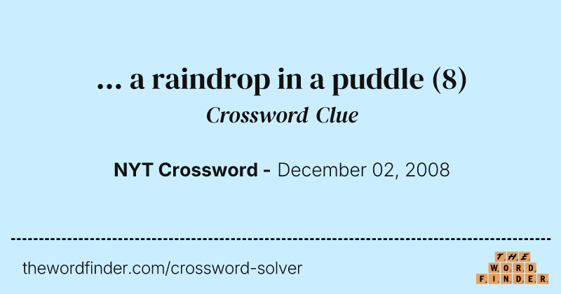 ... a raindrop in a puddle crossword clue image