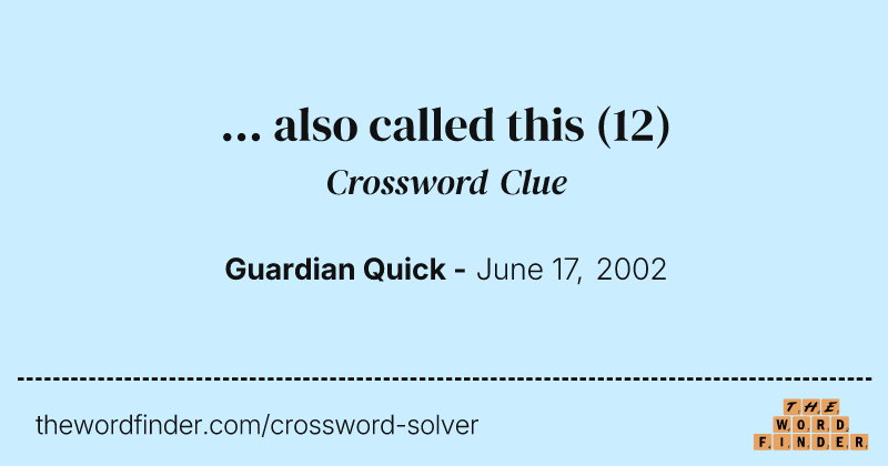 ... also called this crossword clue image
