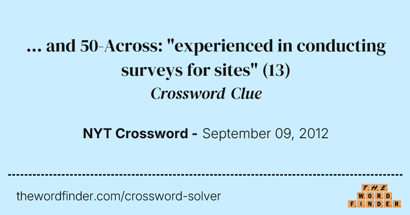 ... and 50-Across: "experienced in conducting surveys for sites" crossword clue image