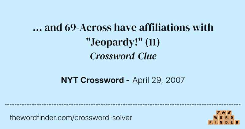 ... and 69-Across have affiliations with "Jeopardy!" crossword clue image