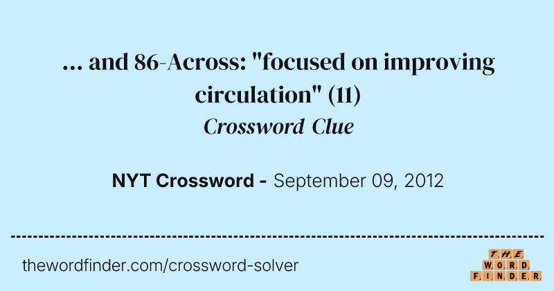... and 86-Across: "focused on improving circulation" crossword clue image