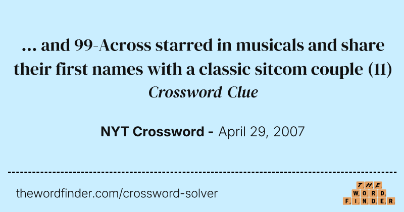 ... and 99-Across starred in musicals and share their first names with a classic sitcom couple crossword clue image