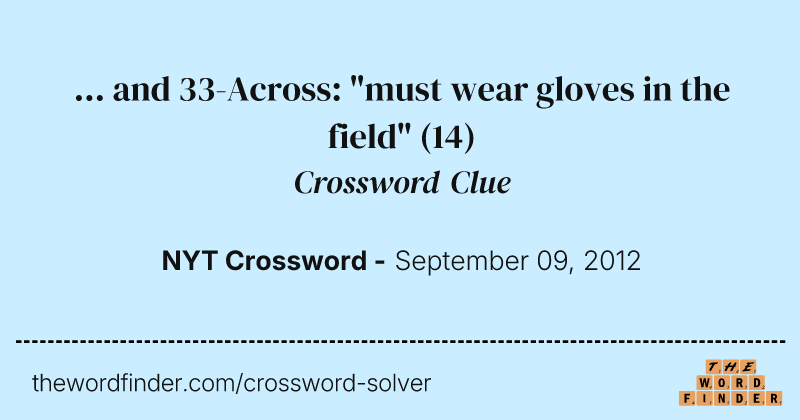 ... and 33-Across: "must wear gloves in the field" crossword clue image