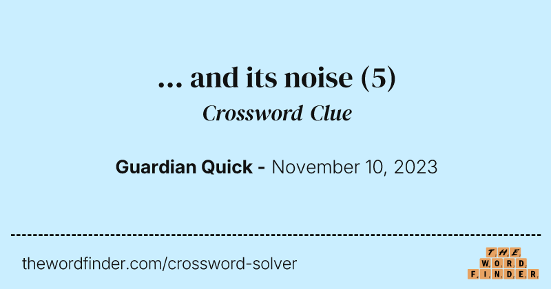 ... and its noise crossword clue image