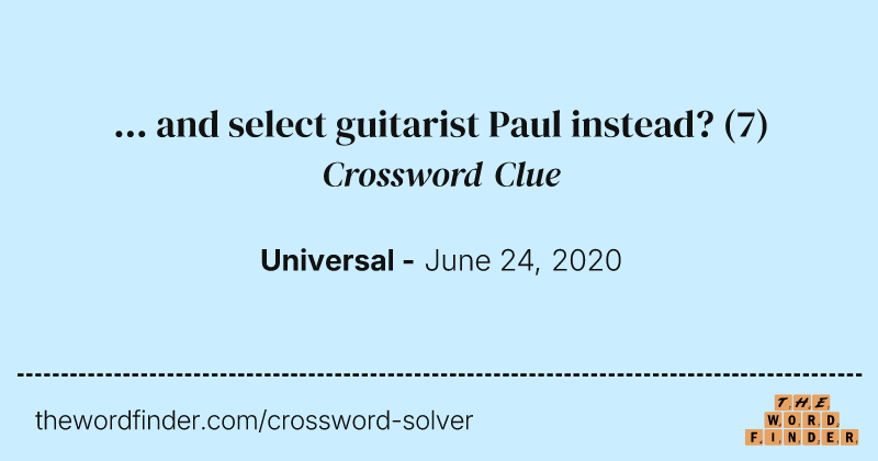 ... and select guitarist Paul instead? crossword clue image