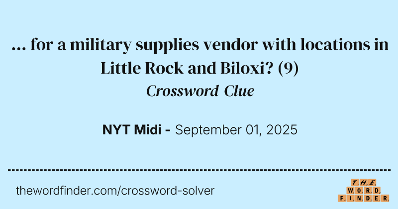 ... for a military supplies vendor with locations in Little Rock and Biloxi? crossword clue image