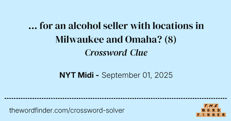 ... for an alcohol seller with locations in Milwaukee and Omaha? crossword clue image