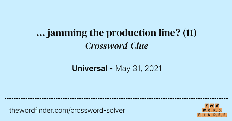 ... jamming the production line? crossword clue image
