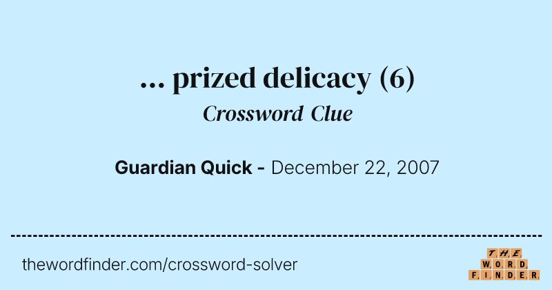 ... prized delicacy crossword clue image