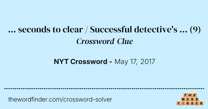 ... seconds to clear / Successful detective's ... crossword clue image