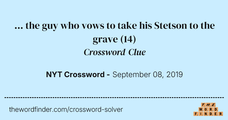 ... the guy who vows to take his Stetson to the grave crossword clue image