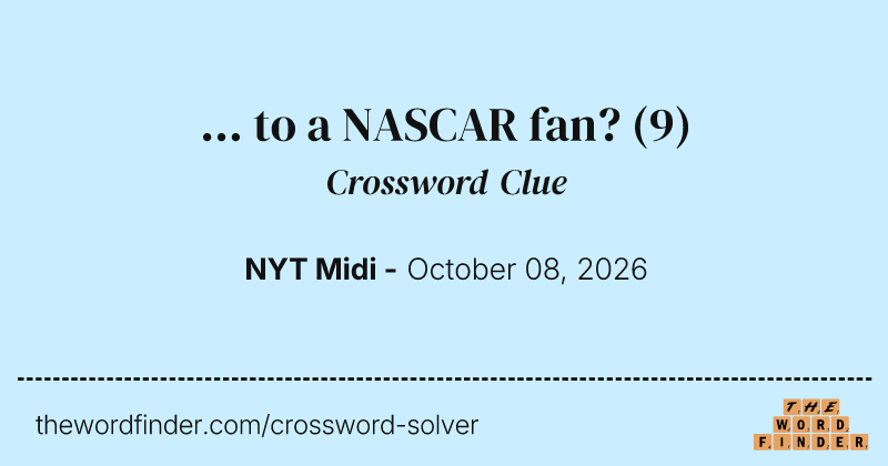 ... to a NASCAR fan? crossword clue image