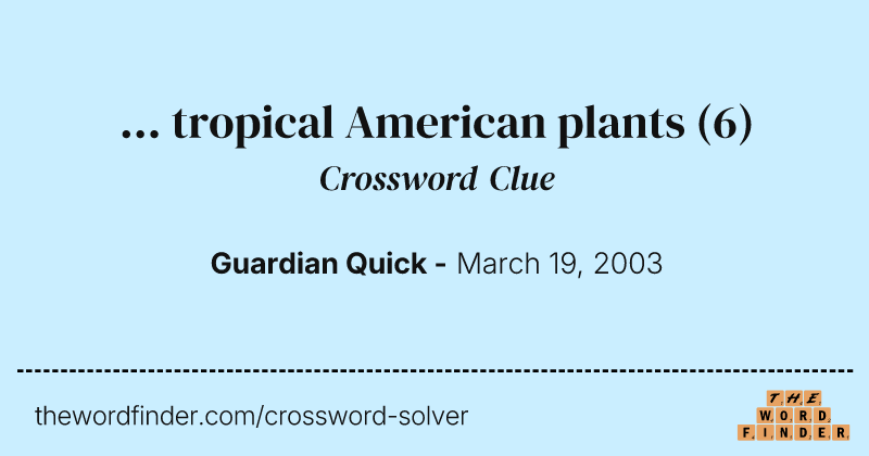 ... tropical American plants crossword clue image