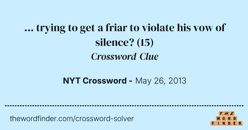 ... trying to get a friar to violate his vow of silence? crossword clue image