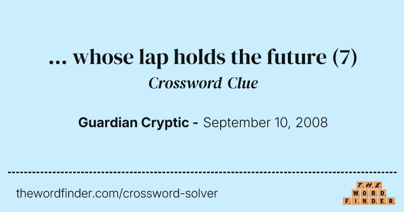 ... whose lap holds the future crossword clue image