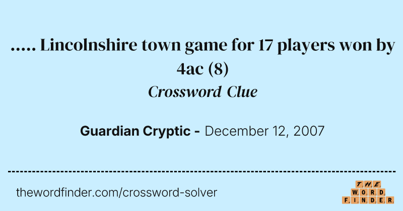 ..... Lincolnshire town game for 17 players won by 4ac crossword clue image