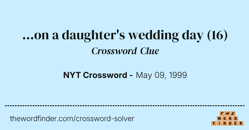 ...on a daughter's wedding day crossword clue image
