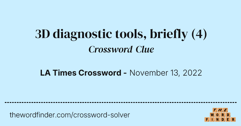 3D diagnostic tools, briefly crossword clue image