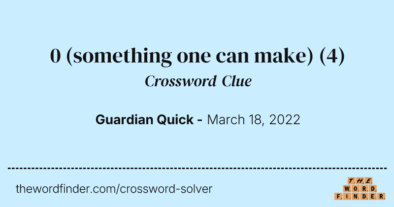 0 (something one can make) crossword clue image