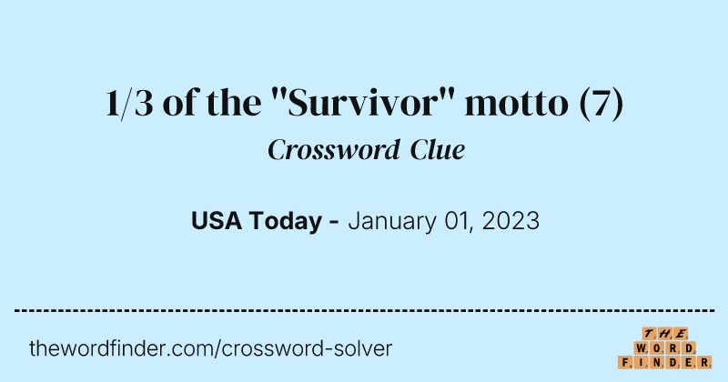 1/3 of the ''Survivor'' motto crossword clue image